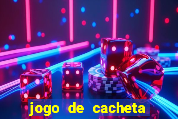 jogo de cacheta que ganha dinheiro