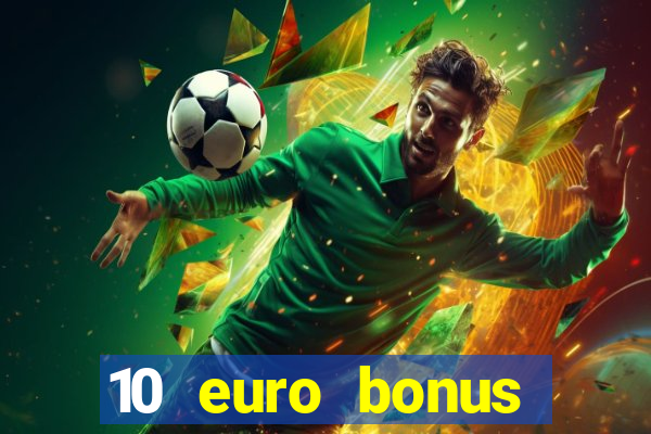 10 euro bonus casino ohne einzahlung