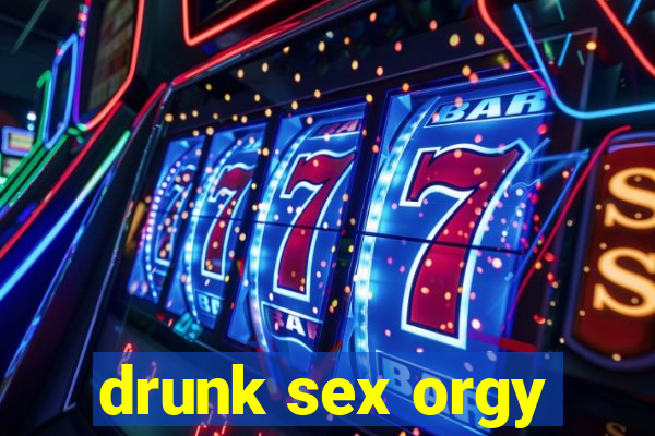 drunk sex orgy