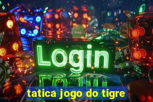 tatica jogo do tigre