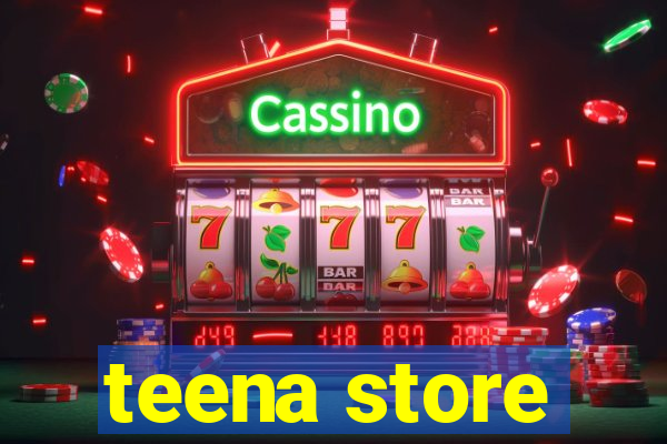 teena store