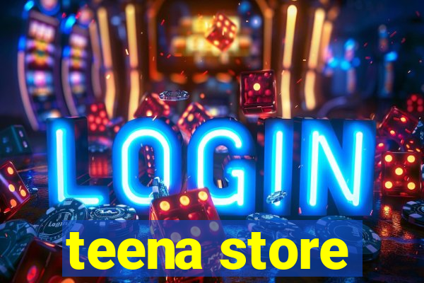 teena store