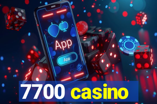 7700 casino