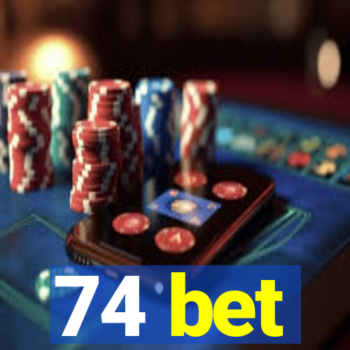 74 bet