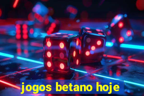 jogos betano hoje