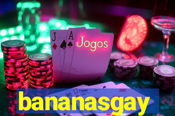 bananasgay