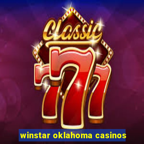 winstar oklahoma casinos