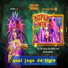 qual jogo do tigre da dinheiro