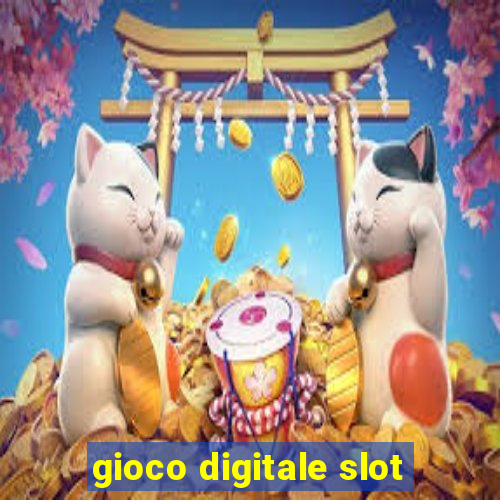 gioco digitale slot