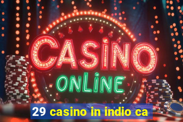 29 casino in indio ca