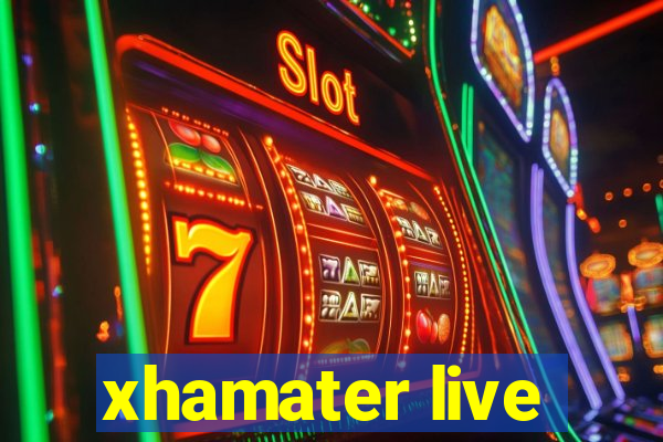 xhamater live