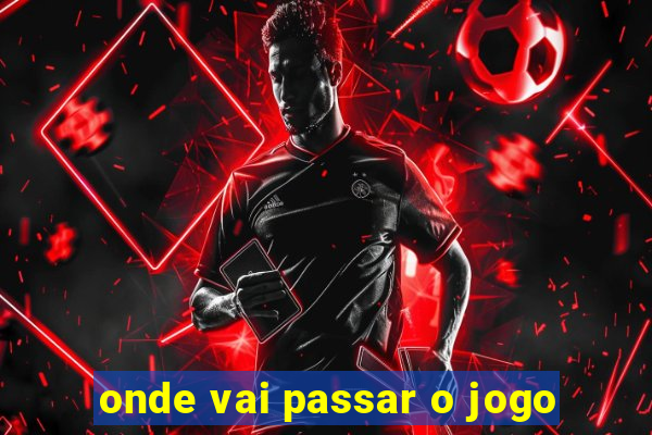 onde vai passar o jogo