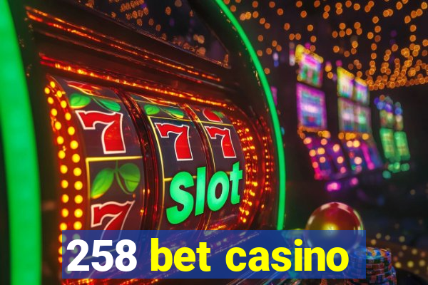 258 bet casino