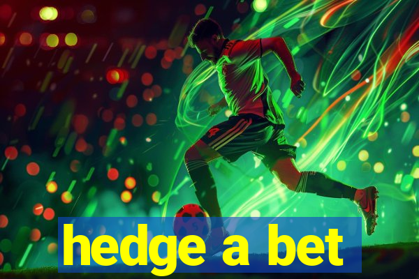 hedge a bet