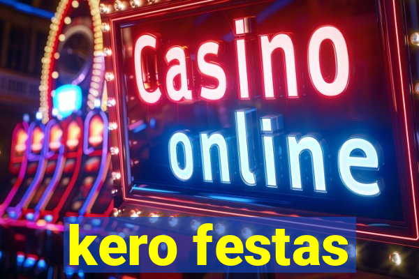 kero festas