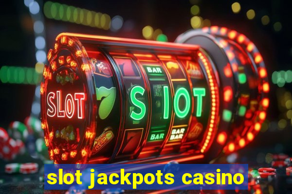 slot jackpots casino