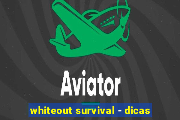 whiteout survival - dicas