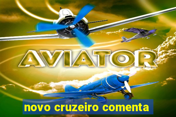 novo cruzeiro comenta