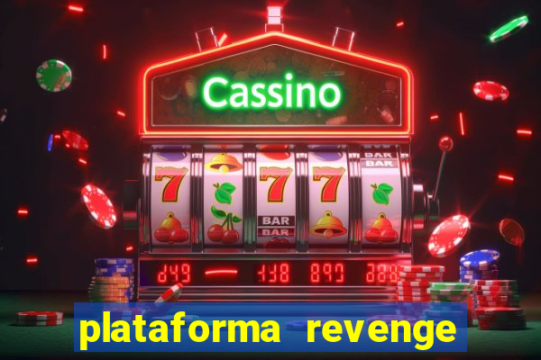 plataforma revenge tigrinho 2