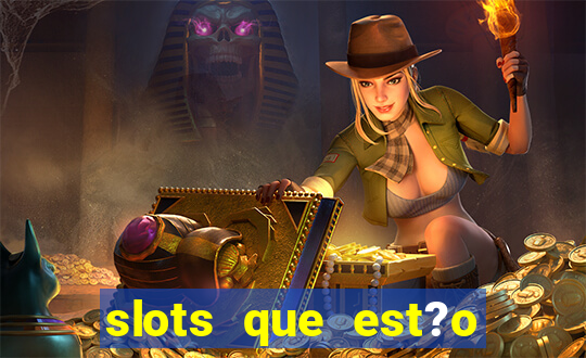 slots que est?o pagando agora