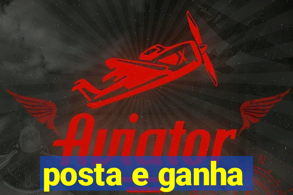 posta e ganha