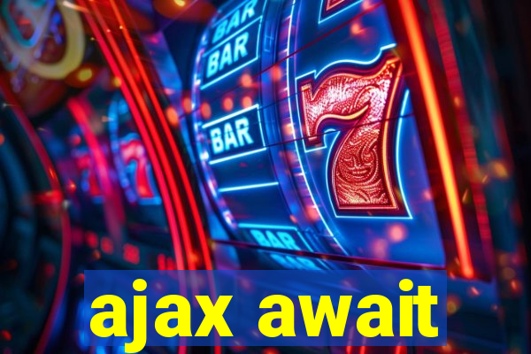 ajax await