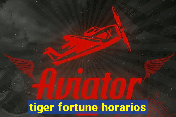 tiger fortune horarios