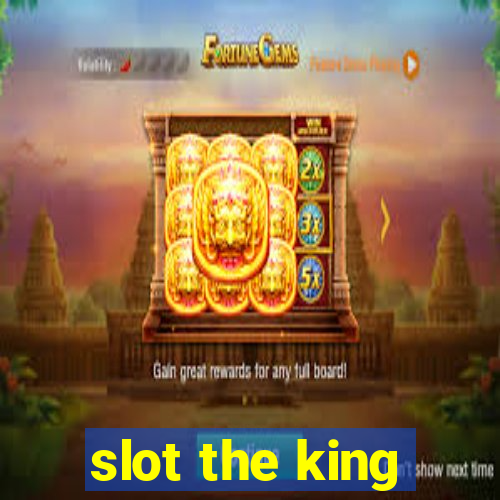 slot the king