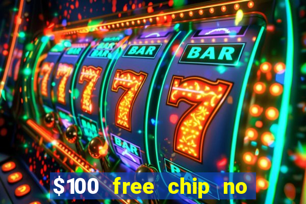 $100 free chip no deposit casino