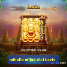 mihailo milan zlatkovic