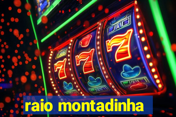 raio montadinha