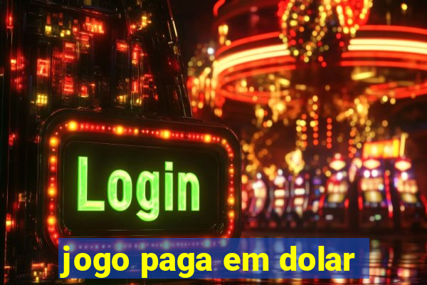 jogo paga em dolar