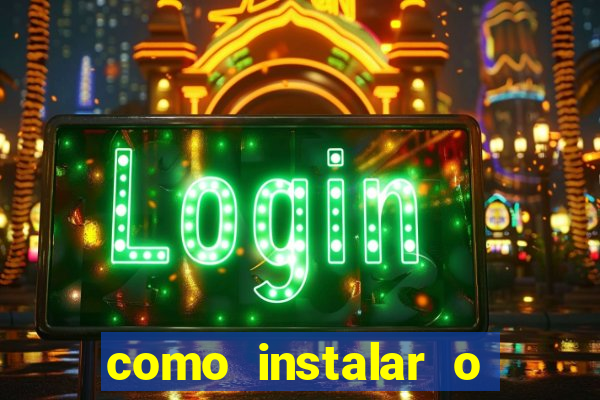 como instalar o jogo do tigre