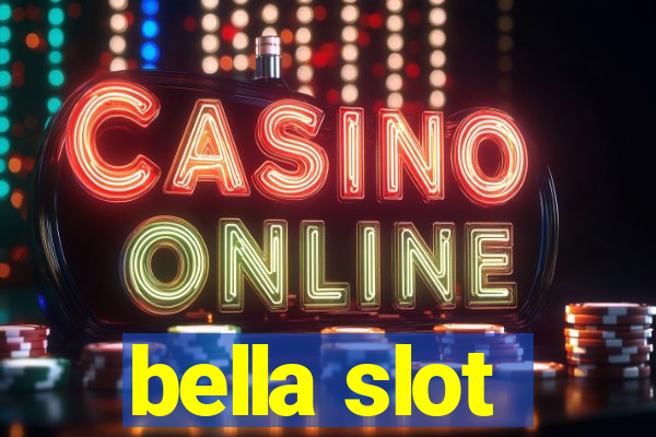 bella slot