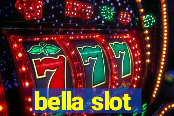 bella slot