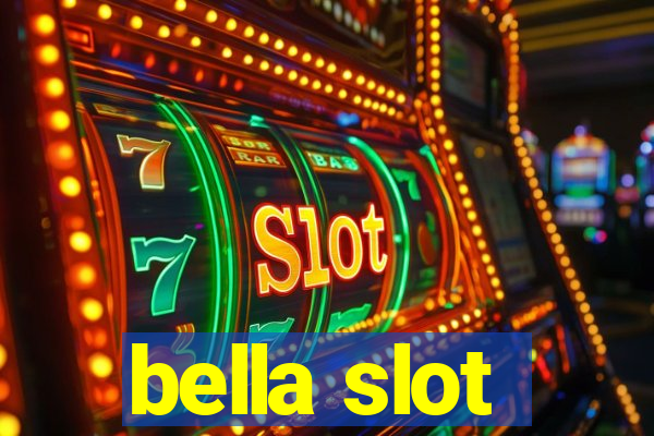 bella slot