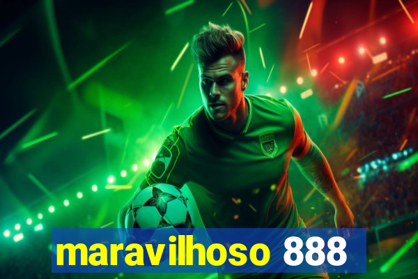 maravilhoso 888