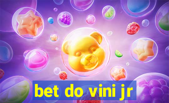 bet do vini jr