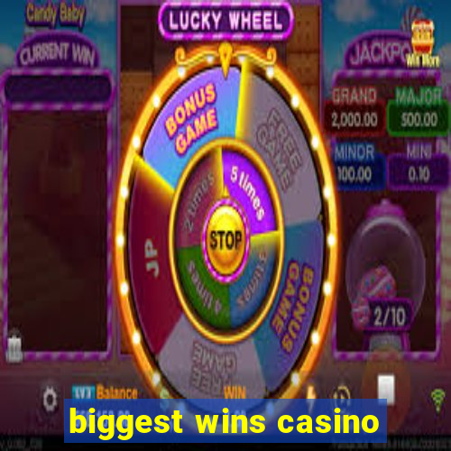 biggest wins casino