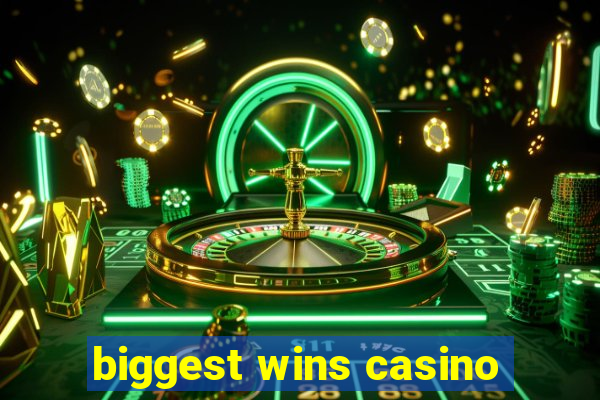 biggest wins casino