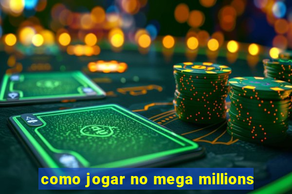 como jogar no mega millions