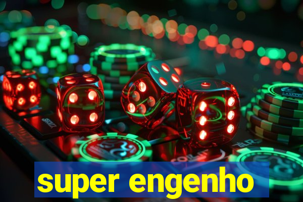 super engenho