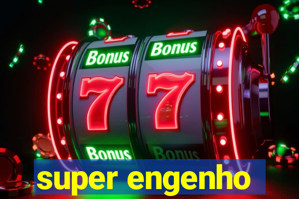 super engenho