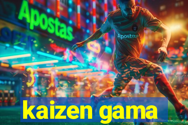 kaizen gama