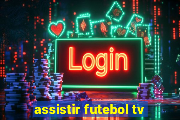 assistir futebol tv