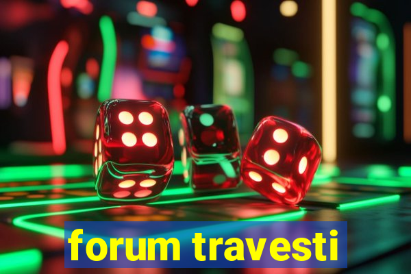 forum travesti