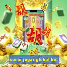 como jogar global bet