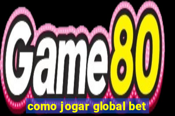 como jogar global bet