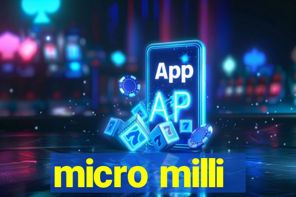 micro milli