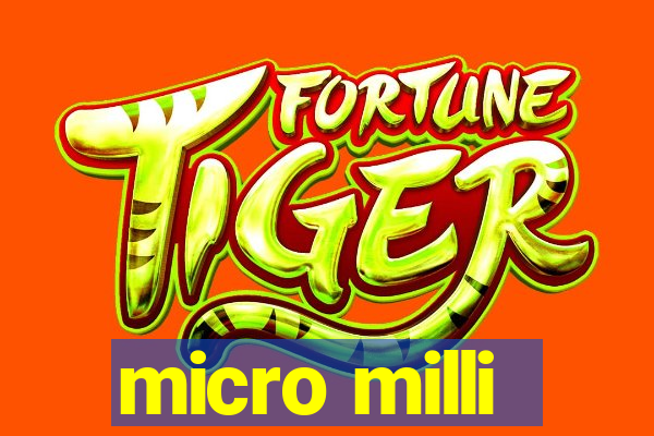 micro milli